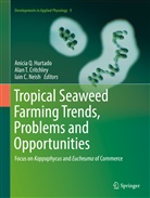 Iain C Neish, Alan T. Critchley, Anicia Q. Hurtado, Iain C. Neish, Ala T Critchley, Alan T Critchley - Tropical Seaweed Farming Trends, Problems and Opportunities