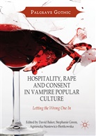 David Baker, Stephani Green, Stephanie Green, Agnieszka Stasiewicz-Bie¿kowska, Agnieszka Stasiewicz-Bienkowska, Agnieszka Stasiewicz-Bieńkowska - Hospitality, Rape and Consent in Vampire Popular Culture