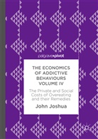 John Joshua - The Economics of Addictive Behaviours Volume IV
