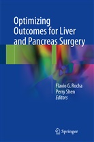 Flavi G Rocha, Flavio G Rocha, Flavio G. Rocha, Shen, Shen, Perry Shen - Optimizing Outcomes for Liver and Pancreas Surgery