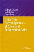 Shubhash Kaushik, Shubhash C Kaushik, Shubhash C. Kaushik, Pramod Kumar, Sudhir Tyagi, Sudhir K Tyagi... - Finite Time Thermodynamics of Power and Refrigeration Cycles