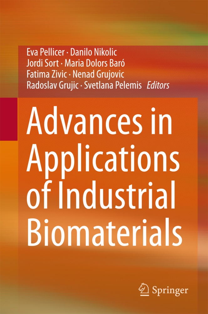 Maria Baró, Radoslav Grujic, Nenad Grujovic, Danil Nikolic, Danilo Nikolic, … - Advances in Applications of Industrial Biomaterials