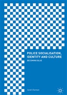 Sarah Charman - Police Socialisation, Identity and Culture