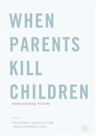 Thea Brown, Paula Fernandez Arias, Daniell Tyson, Danielle Tyson - When Parents Kill Children