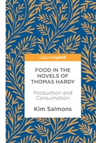 Kim Salmons - Food in the Novels of Thomas Hardy
