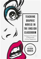 Aliss Burger, Alissa Burger - Teaching Graphic Novels in the English Classroom