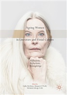 Cathy McGlynn, Margare O'Neill, Margaret O'Neill, Michaela Schrage-Früh - Ageing Women in Literature and Visual Culture