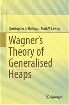 Christopher Hollings, Christopher D Hollings, Christopher D. Hollings, Mark Lawson, Mark V Lawson, Mark V. Lawson - Wagner's Theory of Generalised Heaps