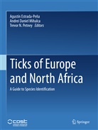 Andre Daniel Mihalca, Andrei Daniel Mihalca, Agustín Estrada-Peña, Andrei Daniel Mihalca, Trevor N Petney, Trevor N. Petney - Ticks of Europe and North Africa