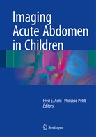 Fred Avni, Fred E. Avni, Fre E Avni, Fred E Avni, Fred E. Avni, PETIT... - Imaging Acute Abdomen in Children