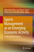 Jos Álvarez-García, José Álvarez-García, Marí de la Cruz Del Río-Rama, María de la Cruz Del Río Rama, María de la Cruz Del Río-Rama, Marta Peris-Ortiz - Sports Management as an Emerging Economic Activity