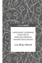 Lia Blaj-Ward - Language Learning and Use in English-Medium Higher Education