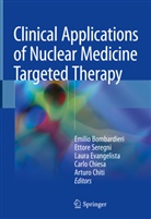 Emilio Bombardieri, Carlo Chiesa, Arturo Chiti, Laura Evangelista, Laura Evangelista et al, Ettor Seregni... - Clinical Applications of Nuclear Medicine Targeted Therapy
