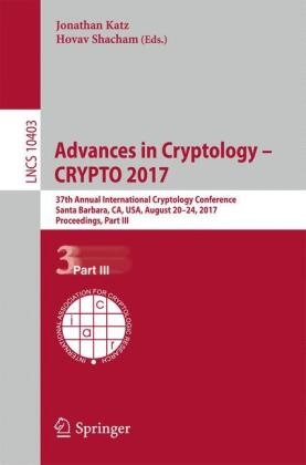 Jonatha Katz, Jonathan Katz, Shacham, Shacham, Hovav Shacham - Advances in Cryptology - CRYPTO 2017 37th Annual International Cryptology Conference, Santa Barbara, CA, USA, August 20-24, 2017, Proceedings, Part III