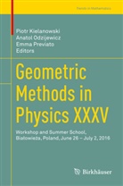 Piotr Kielanowski, Anato Odzijewicz, Anatol Odzijewicz, Emma Previato - Geometric Methods in Physics XXXV