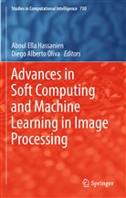 Alberto Oliva, Alberto Oliva, Abou Ella Hassanien, Aboul Ella Hassanien, Aboul Ella Hassanien, Diego Alberto Oliva - Advances in Soft Computing and Machine Learning in Image Processing
