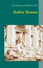 eike m falk, Eike M. Falk, lis schuur, Lisi Schuur - Italien Roman