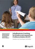 Manfred Döpfner, Eichelberger, Ilka Eichelberger, Lisa Greimel, Charlott Hanisch, Charlotte Hanisch... - Schulbasiertes Coaching bei Kindern mit expansivem Problemverhalten (SCEP)
