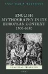 Anna-Maria Hartmann, Anna-Maria (Departmental Lecturer in Eng Hartmann, Anna-Maria (Fellow and College Lecturer Hartmann - English Mythography in Its European Context, 1500-1650