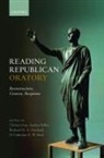 Christa (Lecturer in Classics Gray, Andrea Balbo, Andrea (Lecturer Balbo, Christa Gray, Christa (Lecturer in Classics Gray, Gray Christa... - Reading Republican Oratory