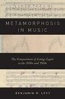 Benjamin R Levy, Benjamin R. Levy, Benjamin R. (Associate Professor of Music Levy - Metamorphosis in Music