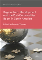 Ernest Vivares, Ernesto Vivares - Regionalism, Development and the Post-Commodities Boom in South America