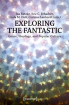 Ina Batzke, Eric C. Erbacher, Linda M. Hebeta, Ina Batzke, Eri C Erbacher, Eric C Erbacher... - Exploring the Fantastic