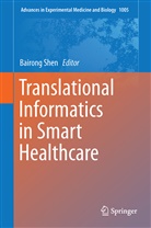 Bairon Shen, Bairong Shen - Translational Informatics in Smart Healthcare