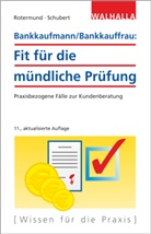 Hein Rotermund, Heinz Rotermund, Heinz H. Rotermund, Andrea Schubert - Bankkaufmann/Bankkauffrau: Fit für die mündliche Prüfung