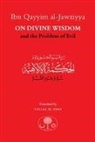 Ibn Qayyim Al-Jawziyya - Ibn Qayyim Al-Jawziyya on Divine Wisdom and the Problem of Evil