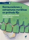 Francisco José Maroto Gallego, Laura Navas León - Restauraciones y estructuras metálicas en prótesis fija
