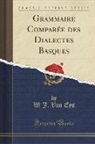 W. J. Van Eys - Grammaire Comparée des Dialectes Basques (Classic Reprint)