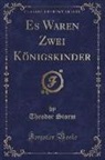 Theodor Storm - Es Waren Zwei Königskinder (Classic Reprint)