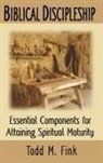 Dr. Todd M. Fink, Todd M. Fink - Biblical Discipleship