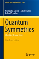 Guillaum Aubrun, Guillaume Aubrun, Ada Skalski, Adam Skalski, Roland Speicher, Uw Franz... - Quantum Symmetries