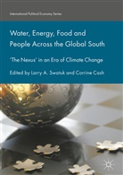 Larr A Swatuk, Larry A Swatuk, Cash, Cash, Corrine Cash, Larry A. Swatuk - Water, Energy, Food and People Across the Global South