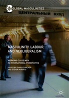 Roberts, Roberts, Steven Roberts, Charli Walker, Charlie Walker - Masculinity, Labour, and Neoliberalism