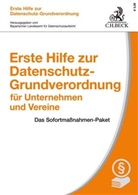 Euge Ehmann, Eugen Ehmann, Thomas Kranig, Bayerischen Landesamt für Datenschutzaufsicht, Bayerisches Landesamt für Datenschutzaufsicht, Bayerische Landesamt für Datenschutzaufsich... - Erste Hilfe zur Datenschutz-Grundverordnung für Unternehmen und Vereine