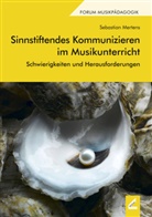 Sebastian Mertens - Sinnstiftendes Kommunizieren im Musikunterricht