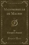 Théophile Gautier - Mademoiselle de Maupin, Vol. 2 (Classic Reprint)