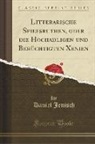 Daniel Jenisch - Litterarische Spiefsruthen, oder die Hochadligen und Berüchtigten Xenien (Classic Reprint)