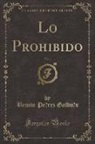 Benito Pe´rez Galdo´s, Benito Pérez Galdós - Lo Prohibido, Vol. 1 (Classic Reprint)