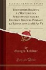 Georges Lefebvre - Documents Relatifs à l'Histoire des Subsistances dans le District Bergues Pendant la Révolution (1788-An V), Vol. 2 (Classic Reprint)