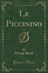 George Sand - Le Piccinino, Vol. 2 (Classic Reprint)