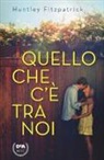 Huntley Fitzpatrick - Quello che c'è tra noi