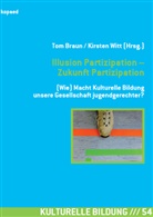 To Braun, Tom Braun, Witt, Kirsten Witt - Illusion Partizipation - Zukunft Partizipation