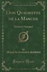 Miguel De Cervantes Saavedra - Don Quichotte de la Manche, Vol. 1