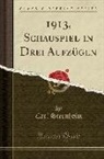 Carl Sternheim - 1913, Schauspiel in Drei Aufzügen (Classic Reprint)