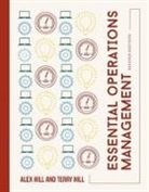 Ale Hill, Alex Hill, Alex (Kingston University Hill, Terry Hill, Terry (University of Oxford Hill, Hill Terry - Essential Operations Management