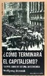 Wolfgang Streeck - ¿Cómo terminará el capitalismo? : ensayos sobre un sistema en decadencia
